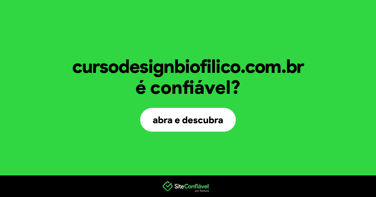 O site cursodesignbiofilico.com.br é confiável?