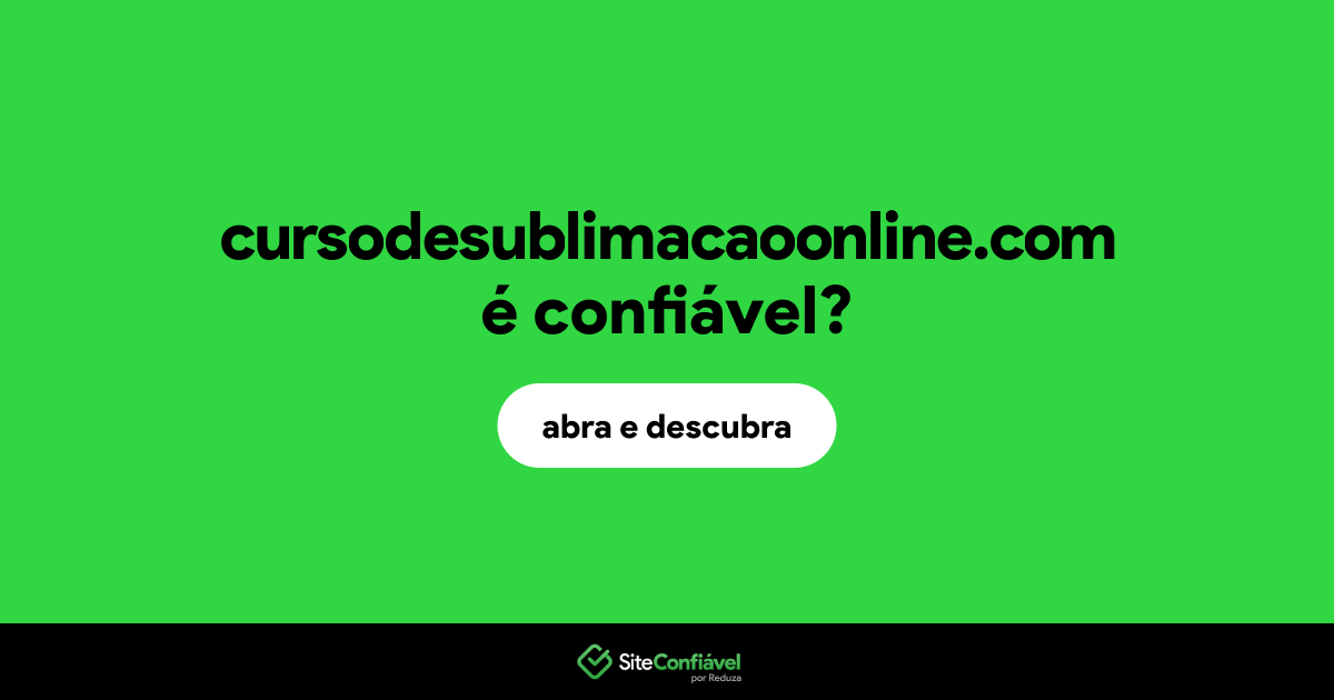 O site cursodesublimacaoonline.com é confiável?