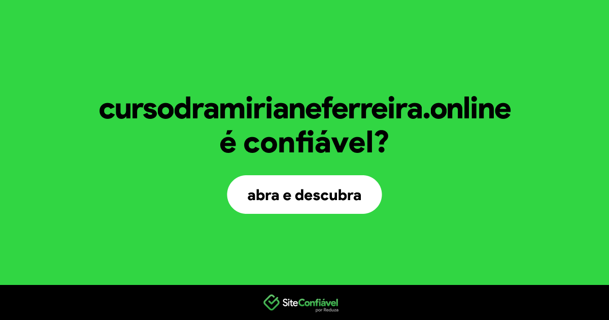 O site cursodramirianeferreira.online é confiável?