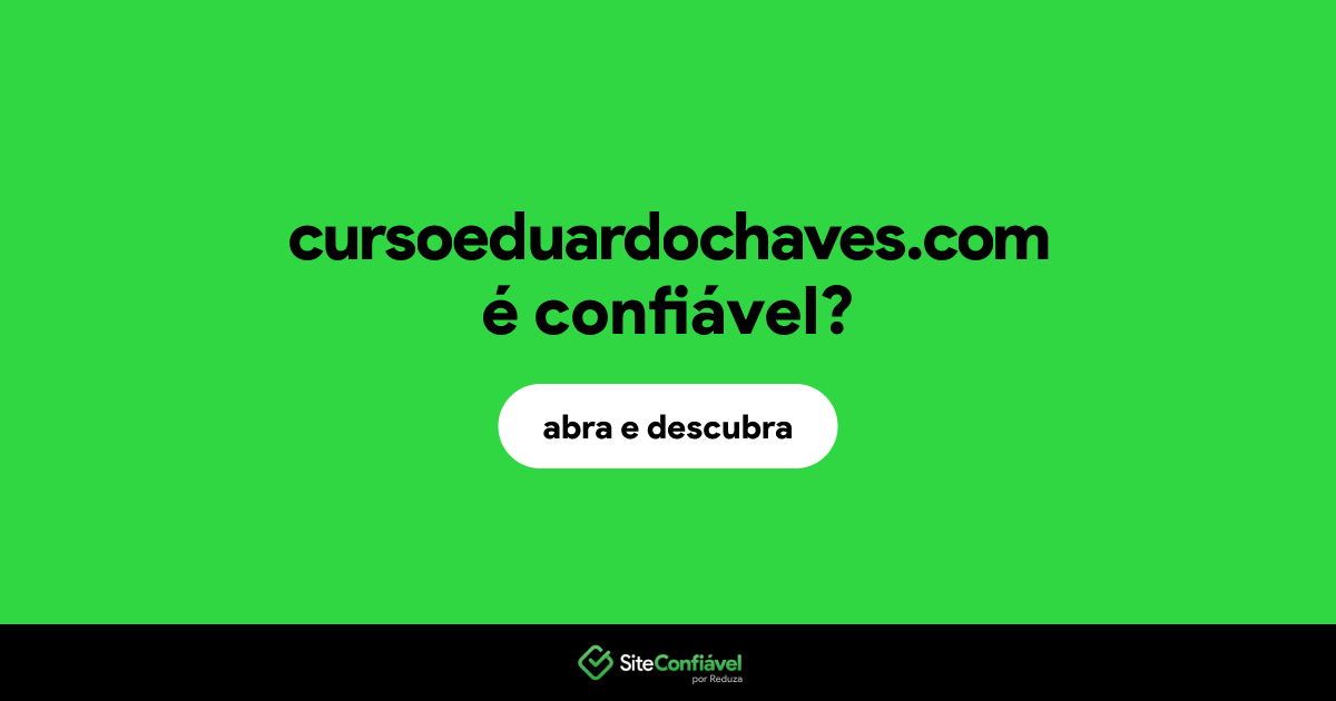 O site cursoeduardochaves.com é confiável?