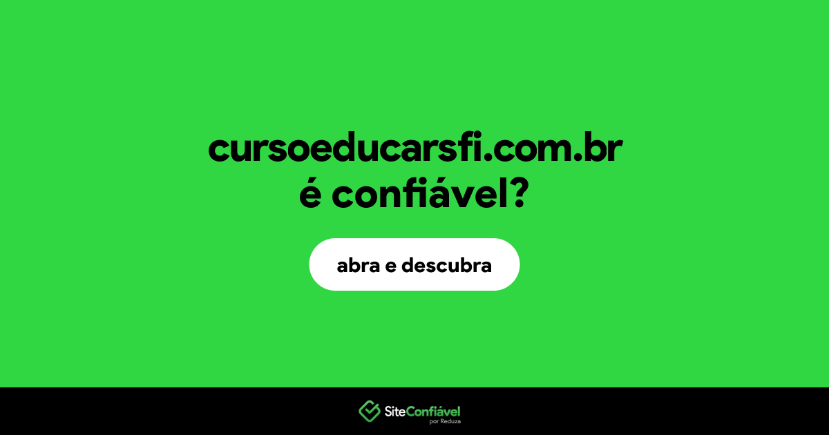 O site cursoeducarsfi.com.br é confiável?