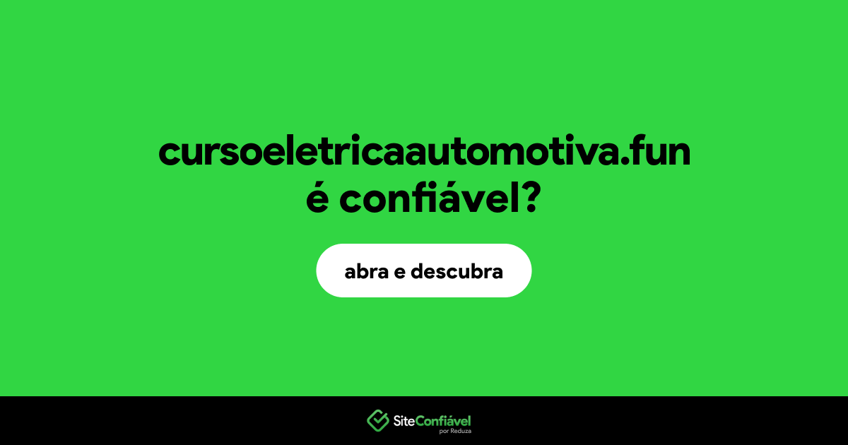 O site cursoeletricaautomotiva.fun é confiável?