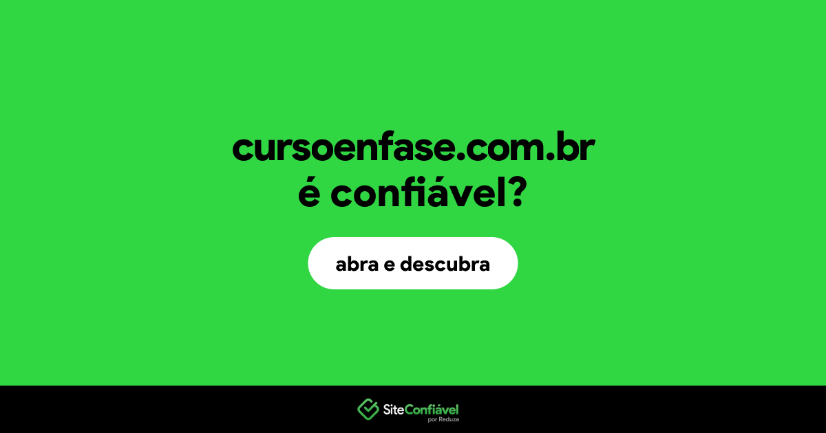 O site cursoenfase.com.br é confiável?