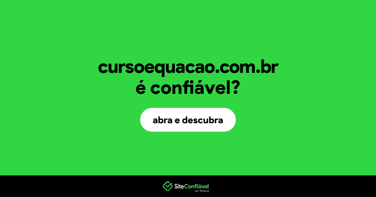 O site cursoequacao.com.br é confiável?