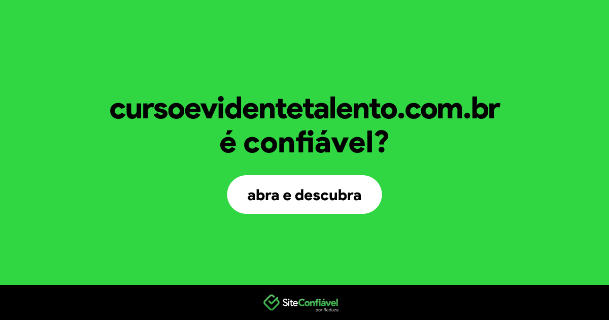 O site cursoevidentetalento.com.br é confiável?