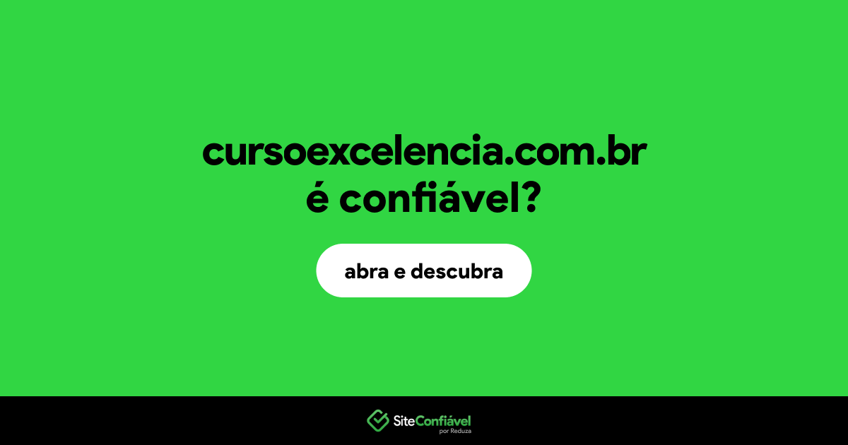 O site cursoexcelencia.com.br é confiável?