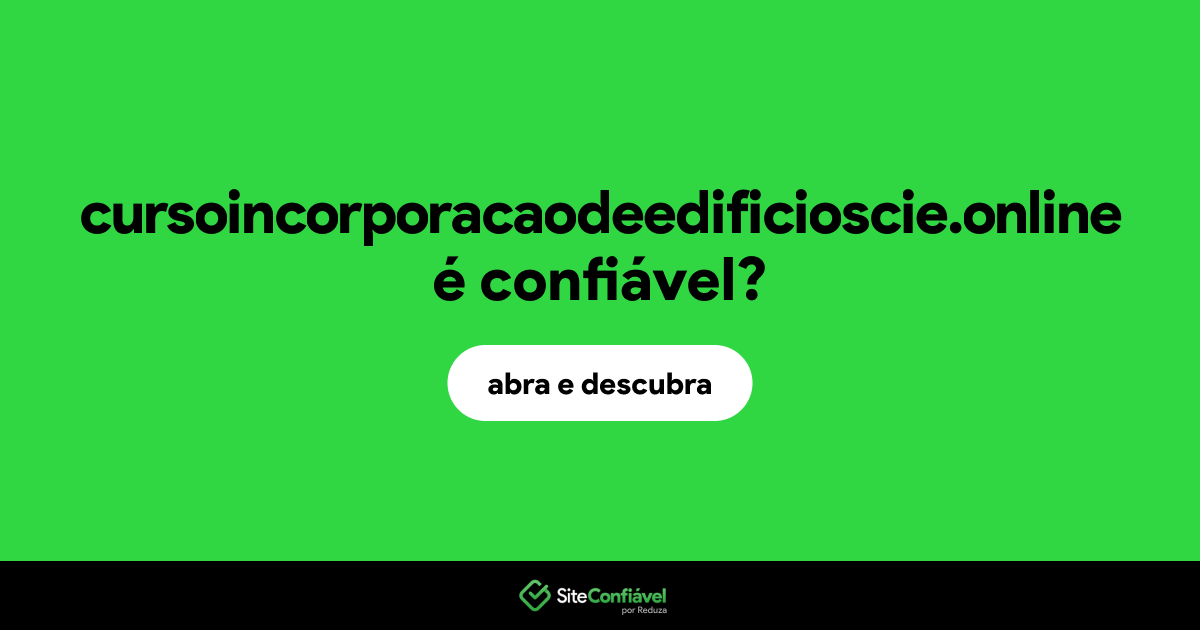 O site cursoincorporacaodeedificioscie.online é confiável?