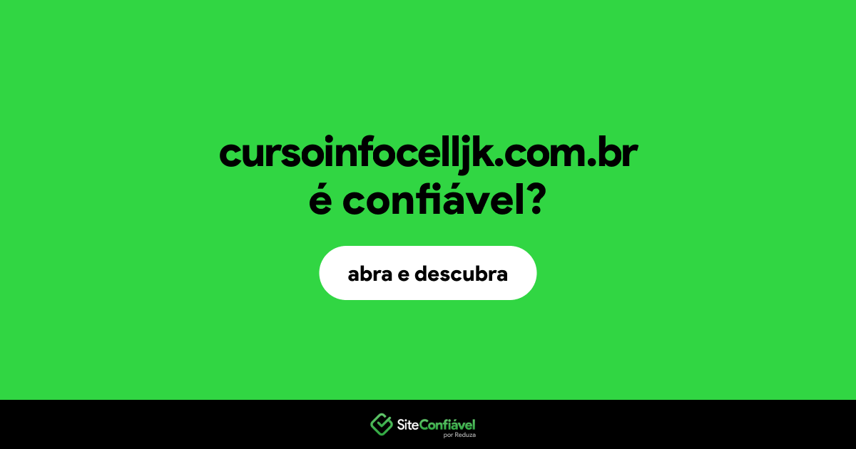 O site cursoinfocelljk.com.br é confiável?