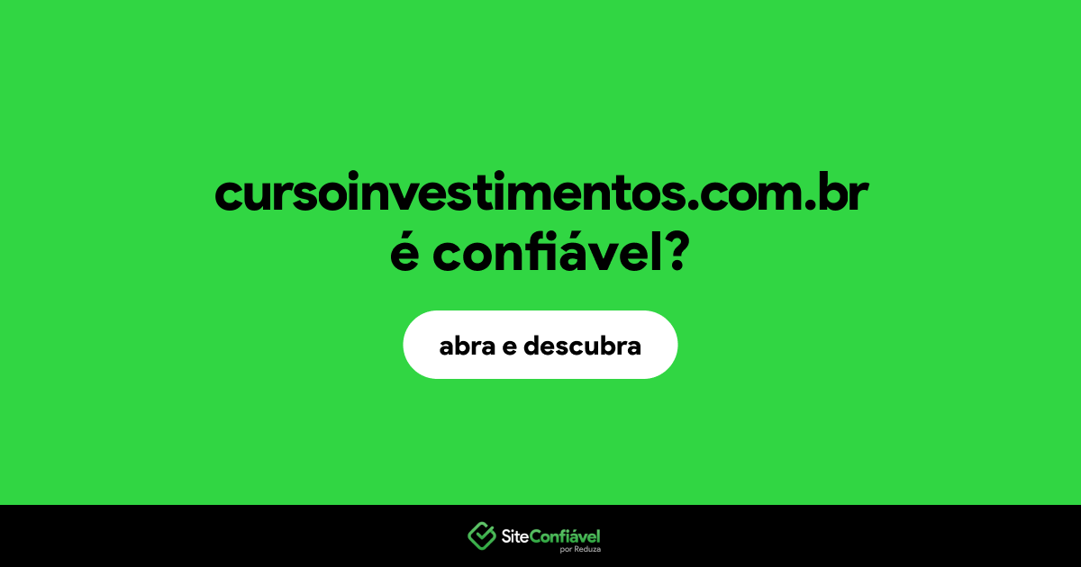 O site cursoinvestimentos.com.br é confiável?