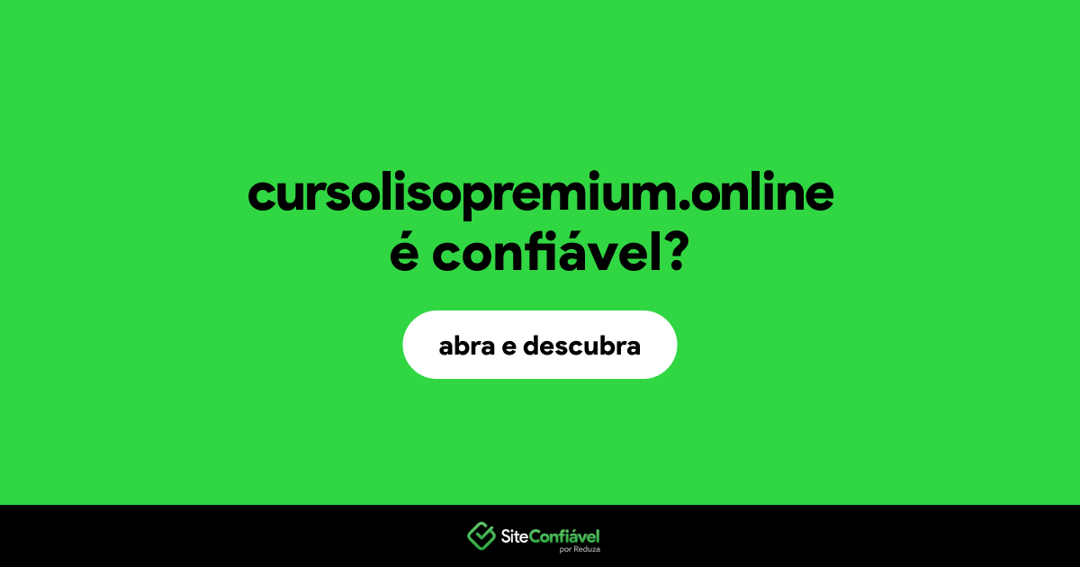 O site cursolisopremium.online é confiável?