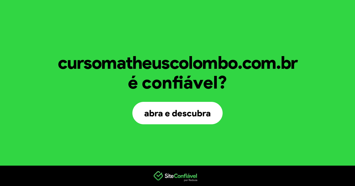 O site cursomatheuscolombo.com.br é confiável?
