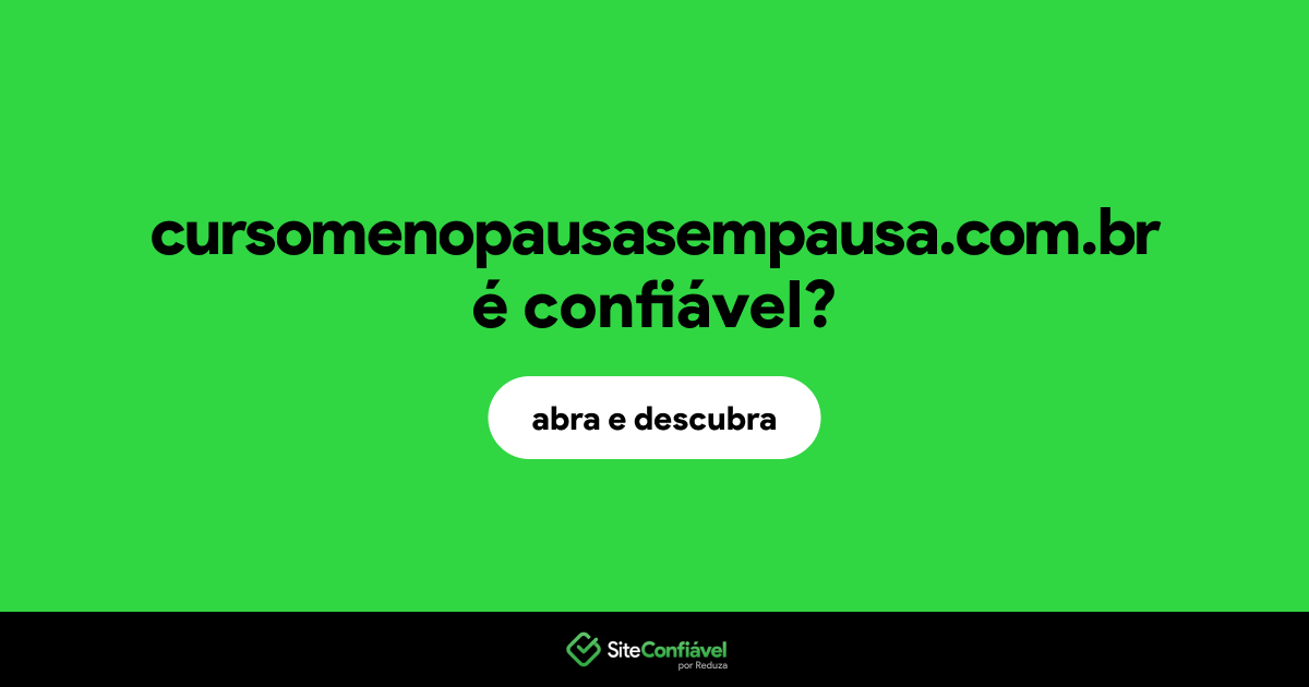 O site cursomenopausasempausa.com.br é confiável?