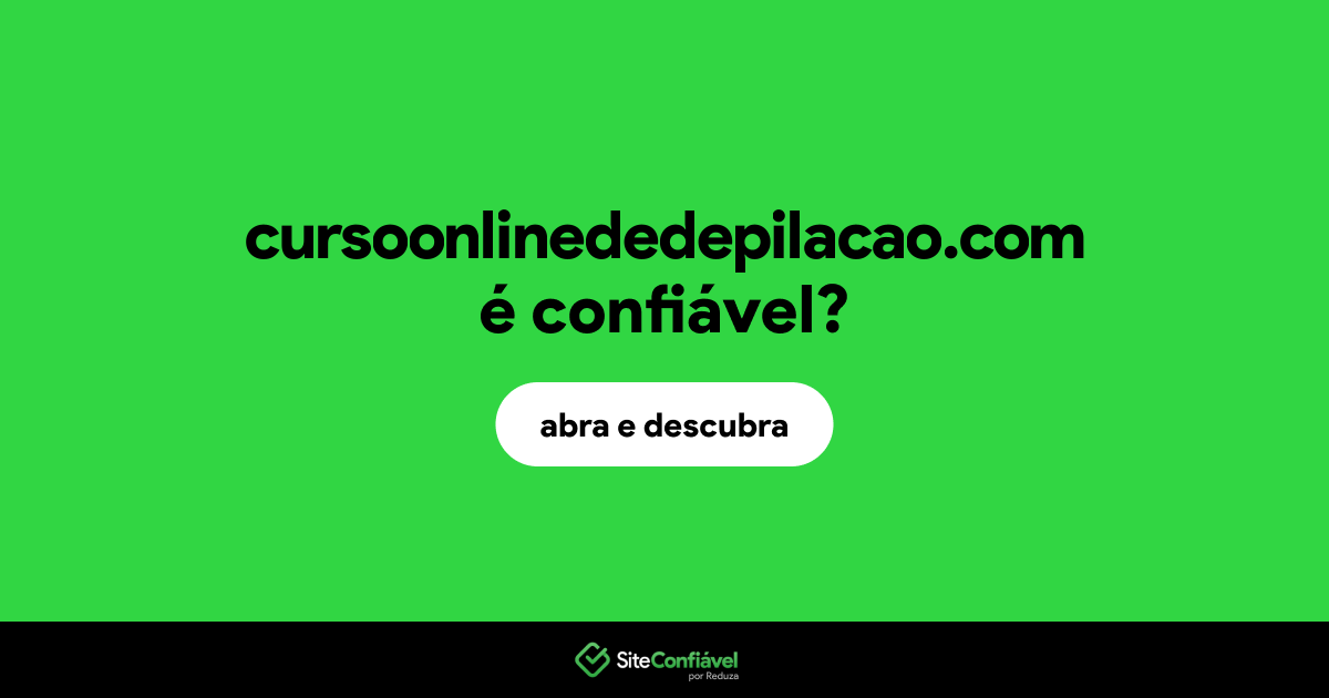 O site cursoonlinededepilacao.com é confiável?