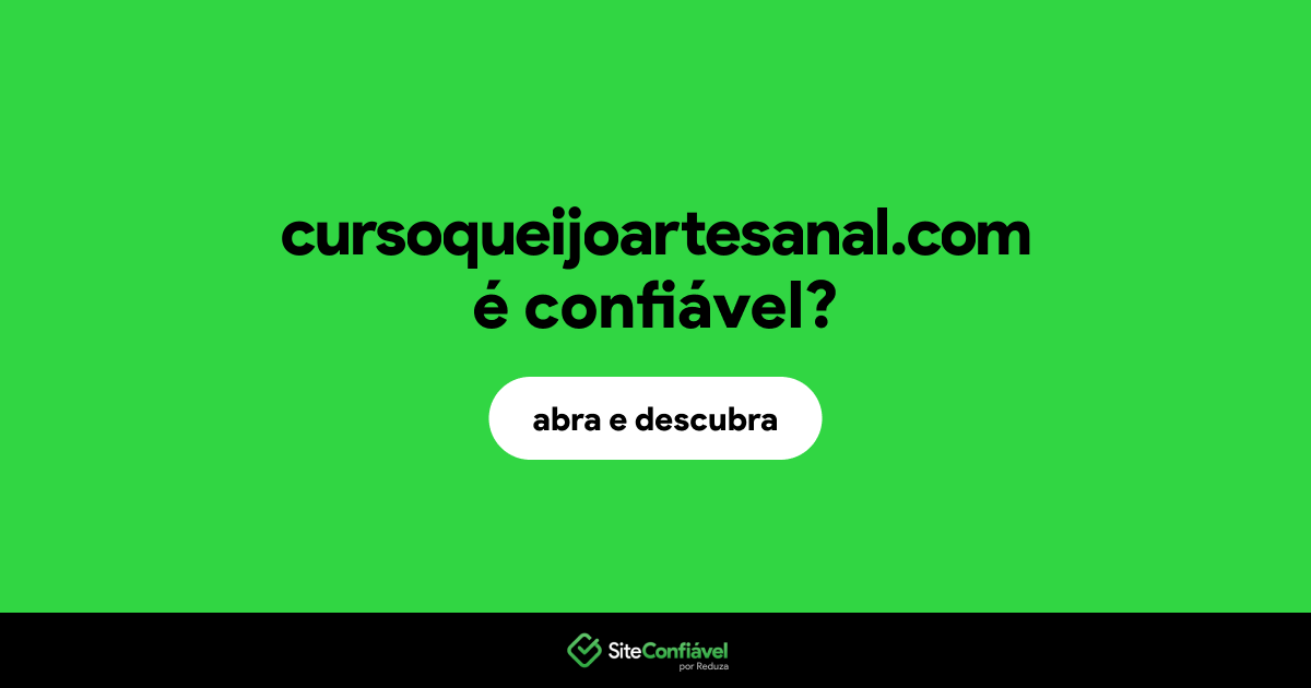 O site cursoqueijoartesanal.com é confiável?