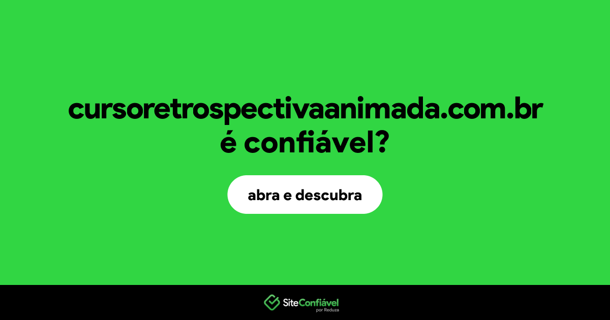 O site cursoretrospectivaanimada.com.br é confiável?
