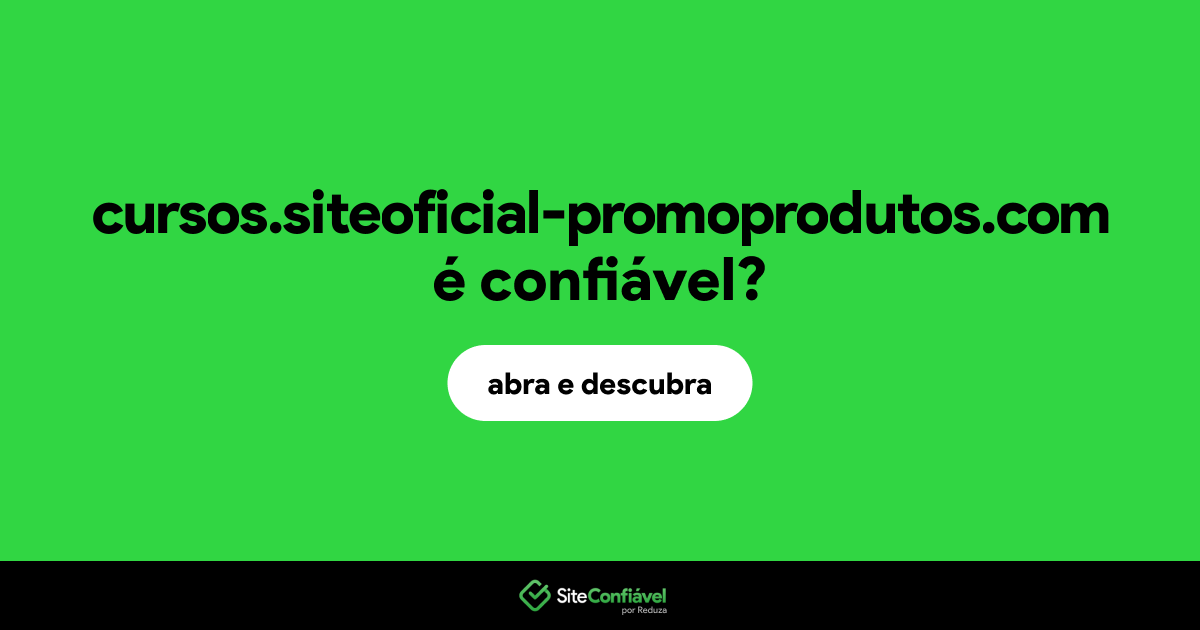 O site cursos.siteoficial-promoprodutos.com é confiável?