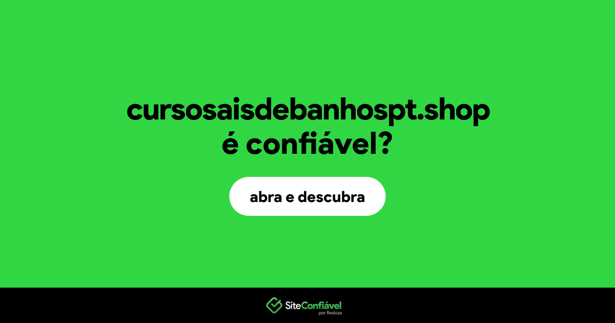 O site cursosaisdebanhospt.shop é confiável?