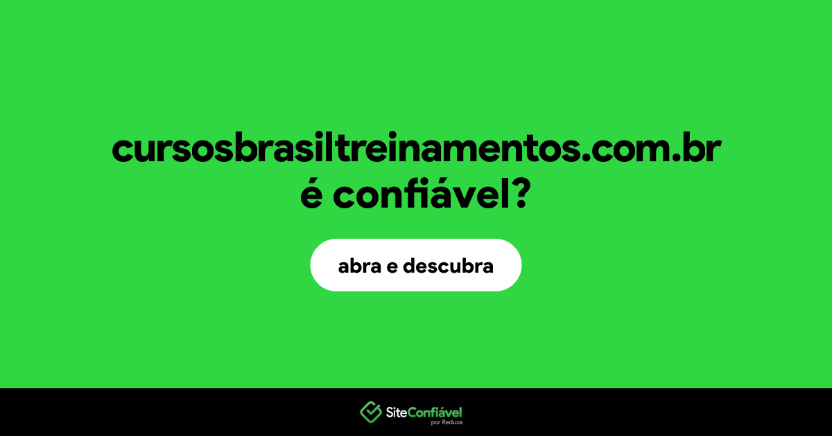 O site cursosbrasiltreinamentos.com.br é confiável?