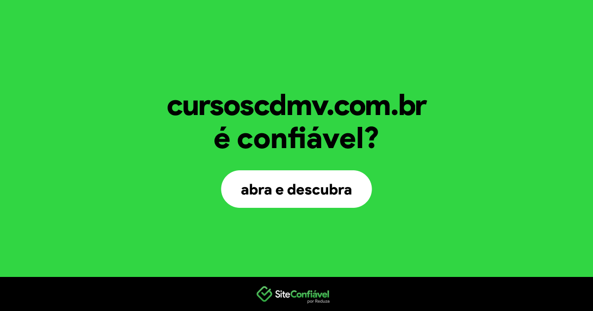 O site cursoscdmv.com.br é confiável?