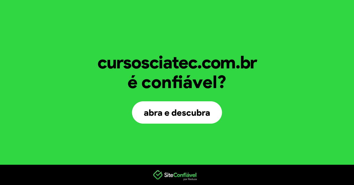O site cursosciatec.com.br é confiável?