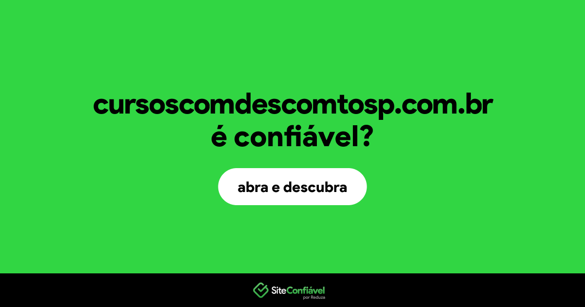 O site cursoscomdescomtosp.com.br é confiável?
