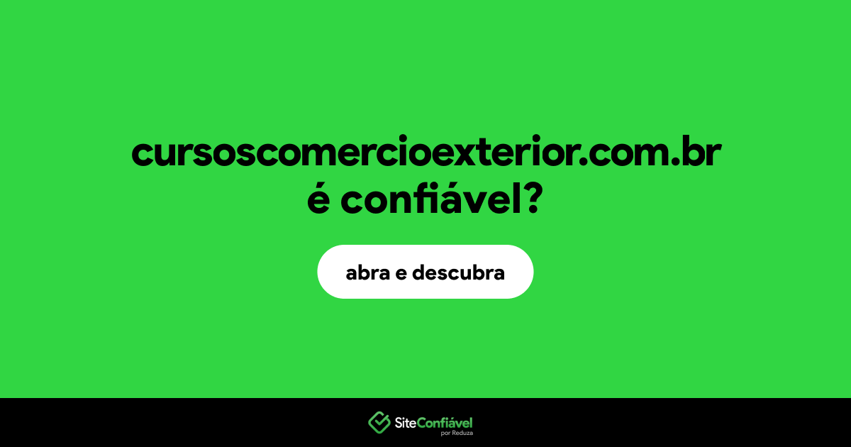 O site cursoscomercioexterior.com.br é confiável?