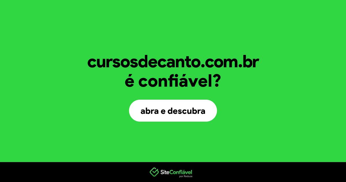 O site cursosdecanto.com.br é confiável?