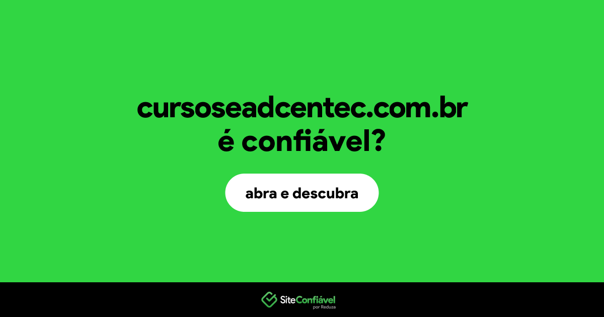 O site cursoseadcentec.com.br é confiável?