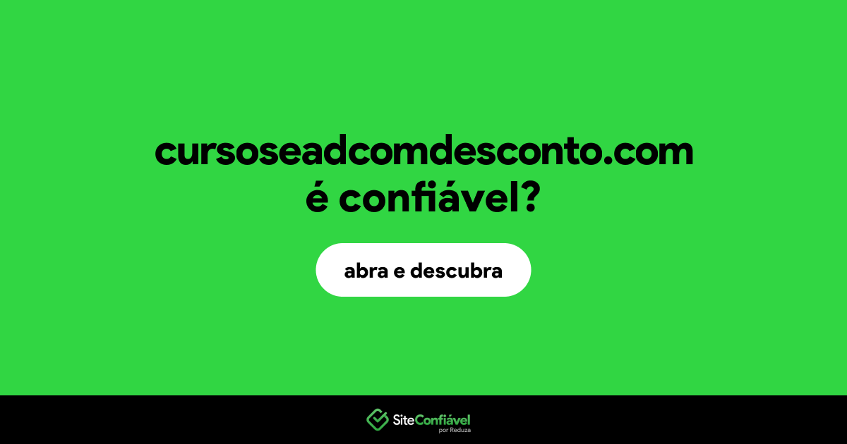 O site cursoseadcomdesconto.com é confiável?