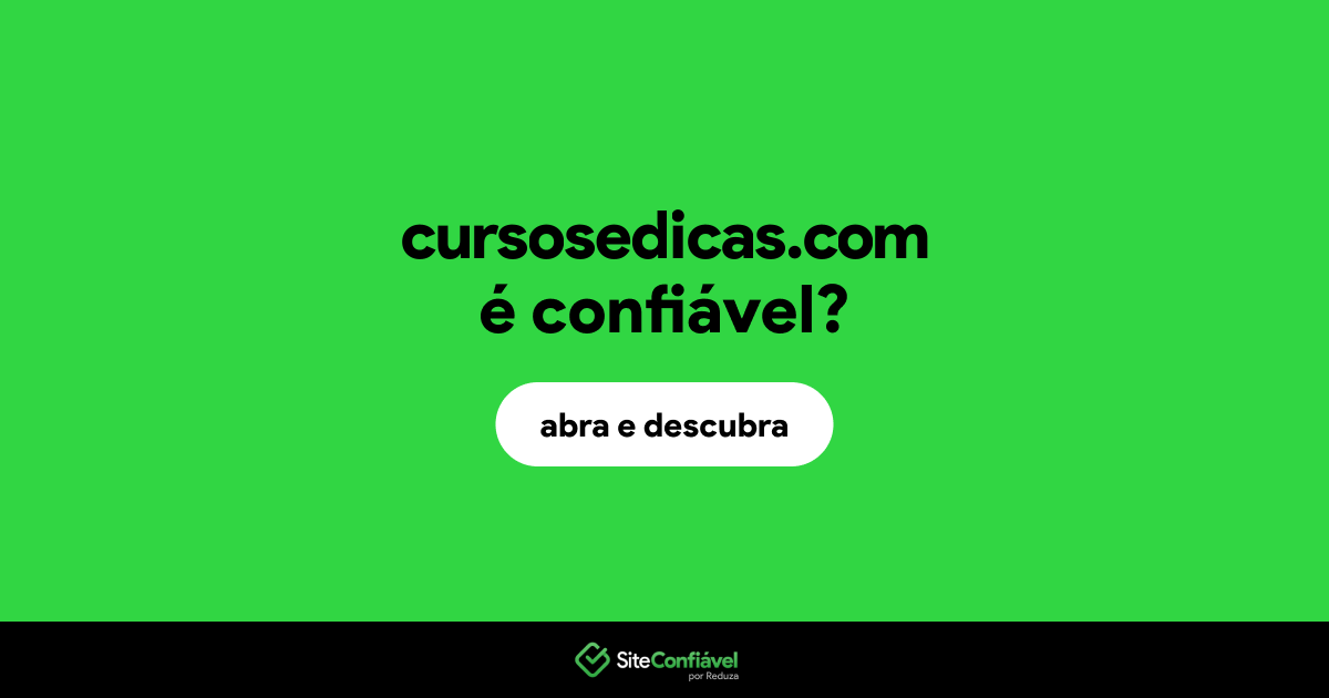 O site cursosedicas.com é confiável?