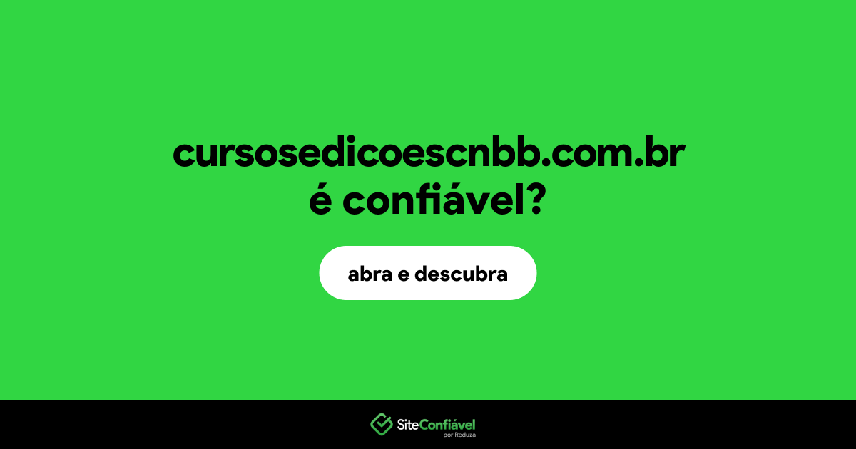 O site cursosedicoescnbb.com.br é confiável?