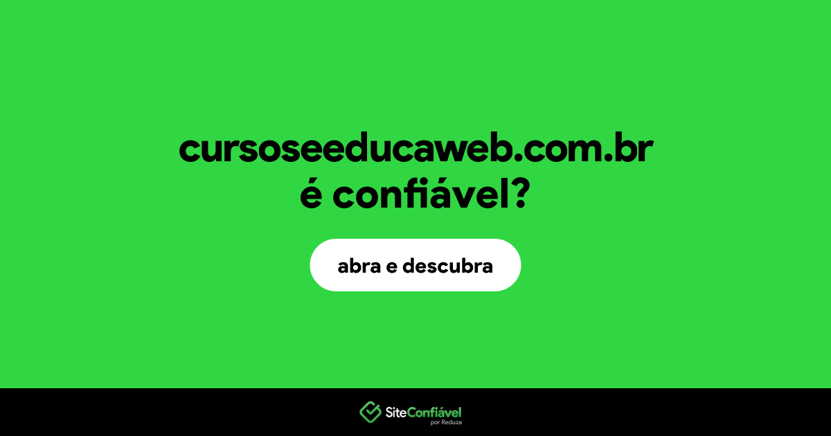 O site cursoseeducaweb.com.br é confiável?