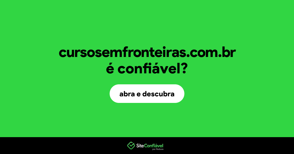 O site cursosemfronteiras.com.br é confiável?