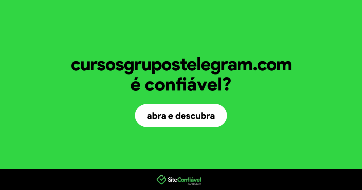O site cursosgrupostelegram.com é confiável?