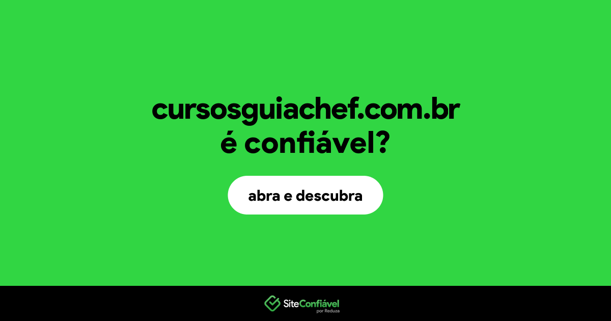 O site cursosguiachef.com.br é confiável?