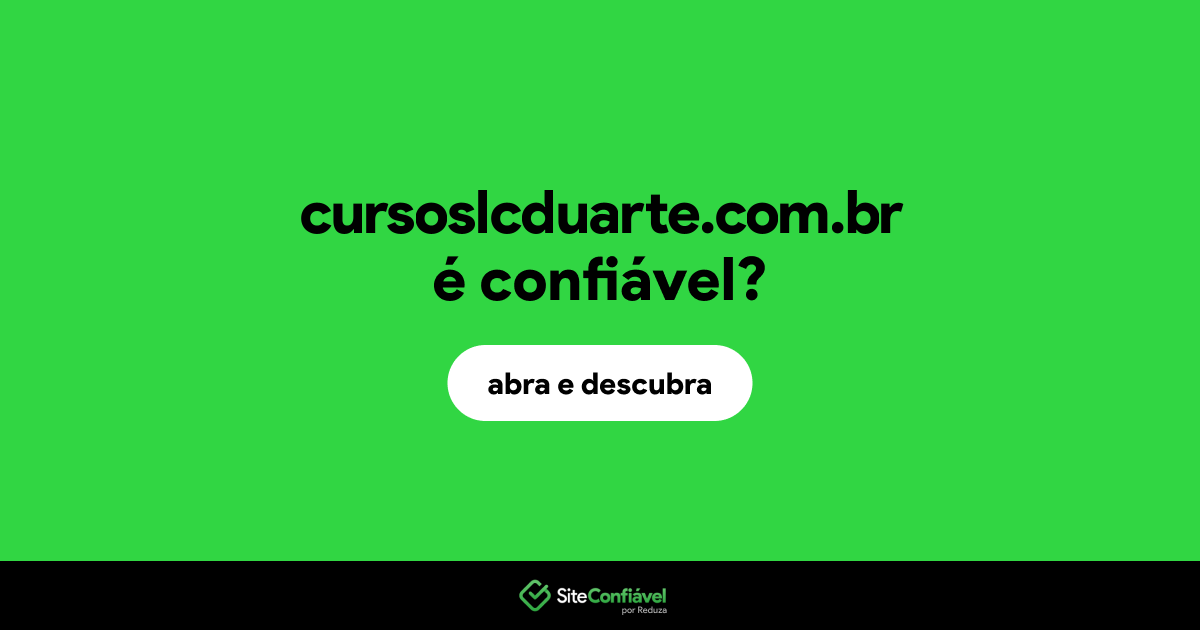 O site cursoslcduarte.com.br é confiável?
