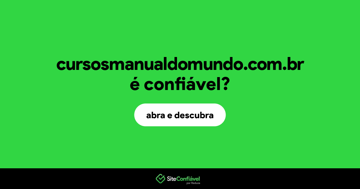 O site cursosmanualdomundo.com.br é confiável?