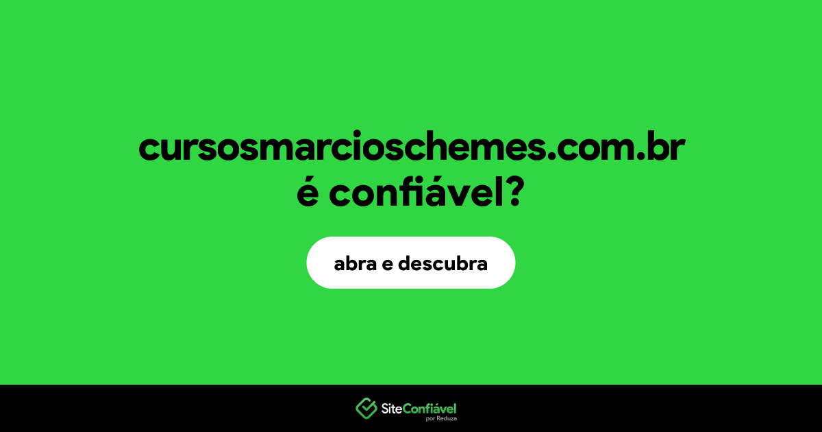 O site cursosmarcioschemes.com.br é confiável?