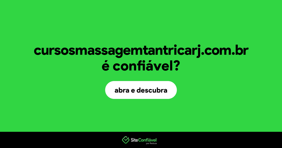 O site cursosmassagemtantricarj.com.br é confiável?