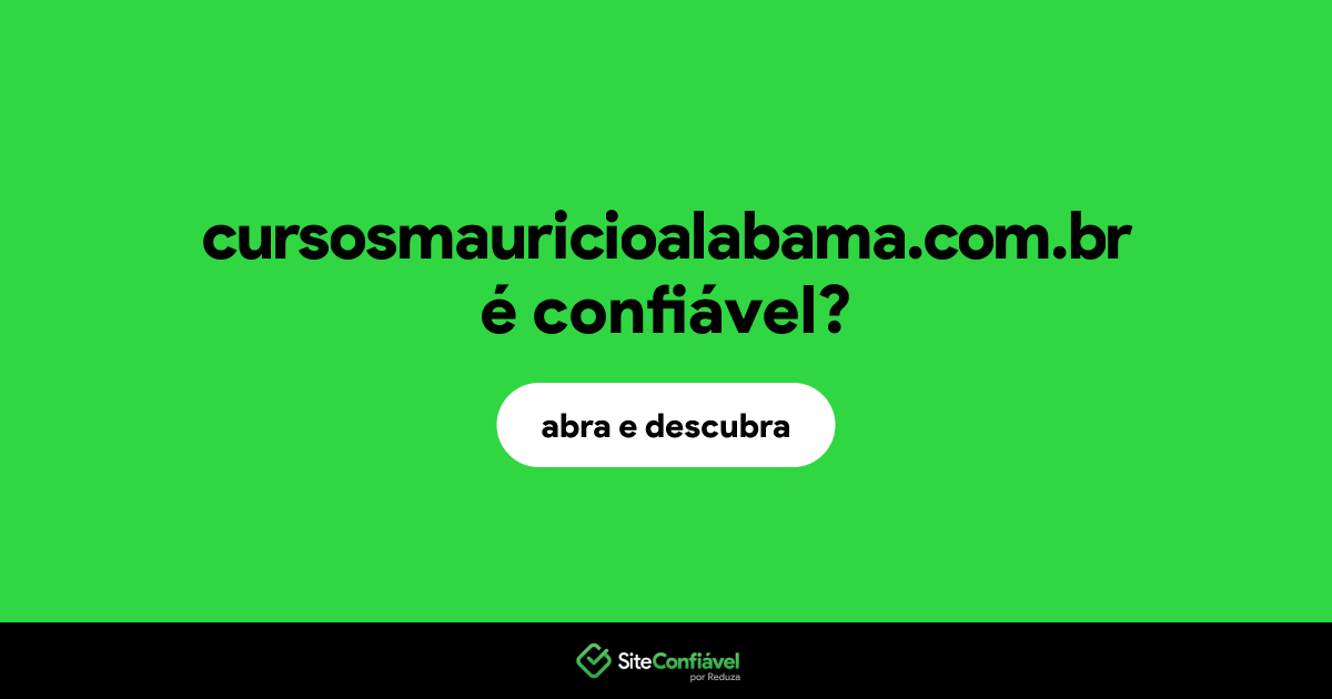 O site cursosmauricioalabama.com.br é confiável?