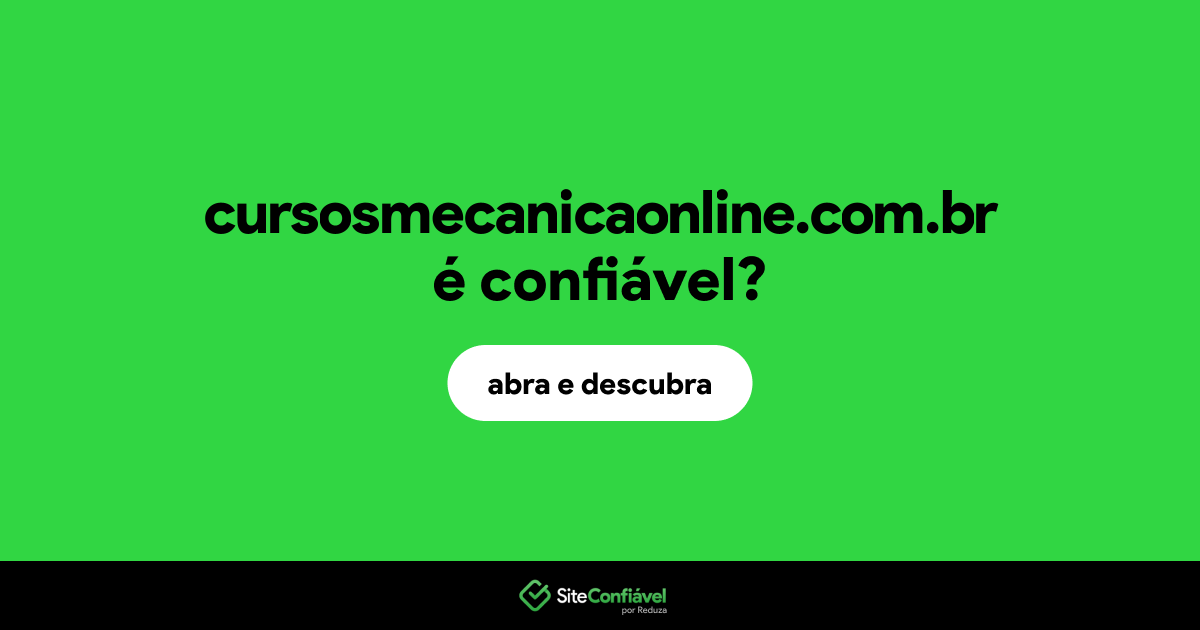 O site cursosmecanicaonline.com.br é confiável?