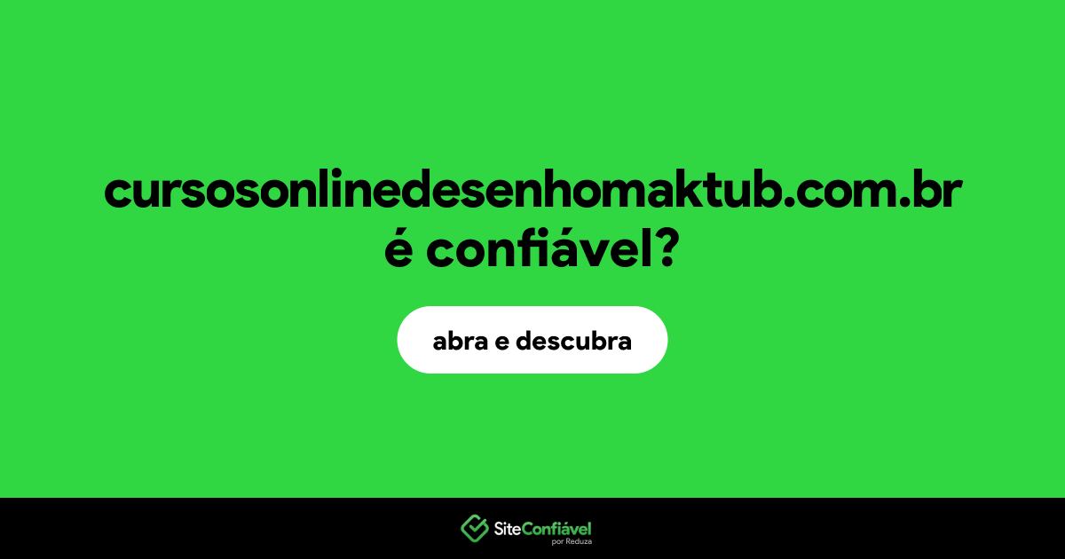 O site cursosonlinedesenhomaktub.com.br é confiável?