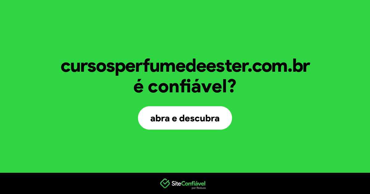 O site cursosperfumedeester.com.br é confiável?