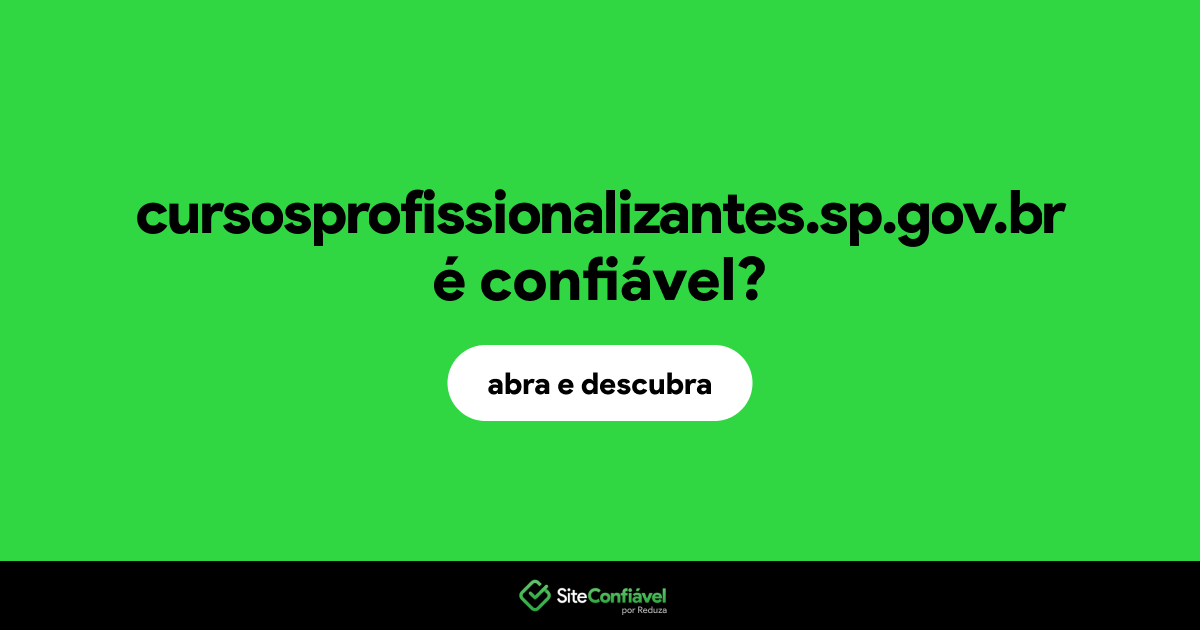 O site cursosprofissionalizantes.sp.gov.br é confiável?