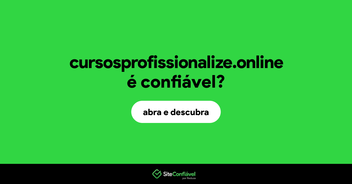 O site cursosprofissionalize.online é confiável?