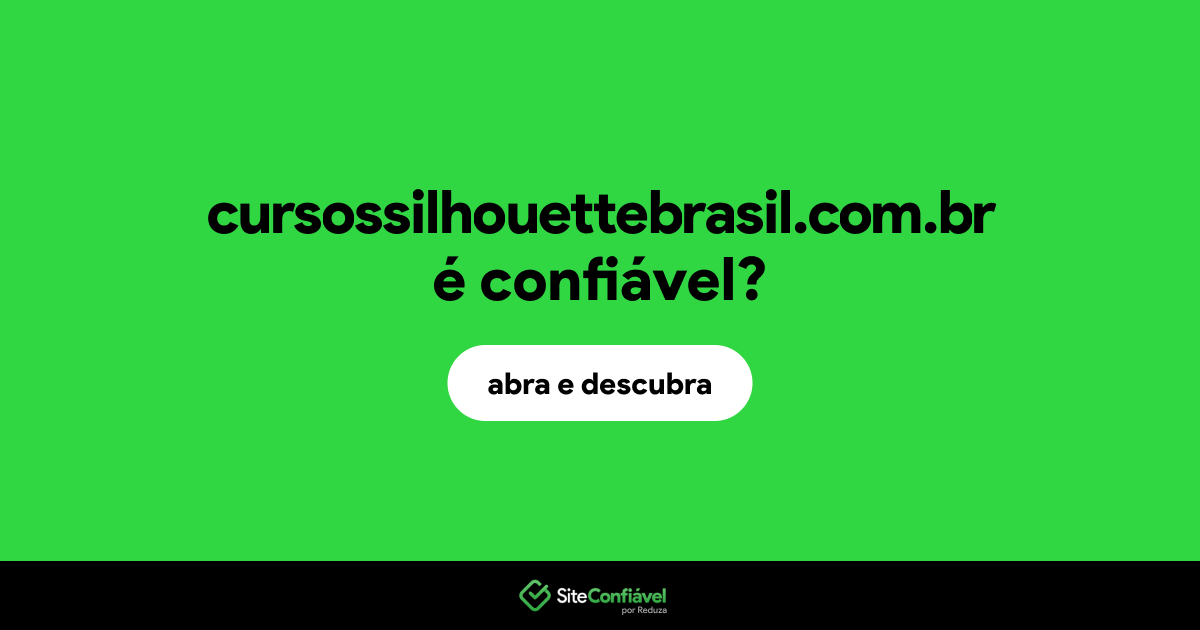 O site cursossilhouettebrasil.com.br é confiável?