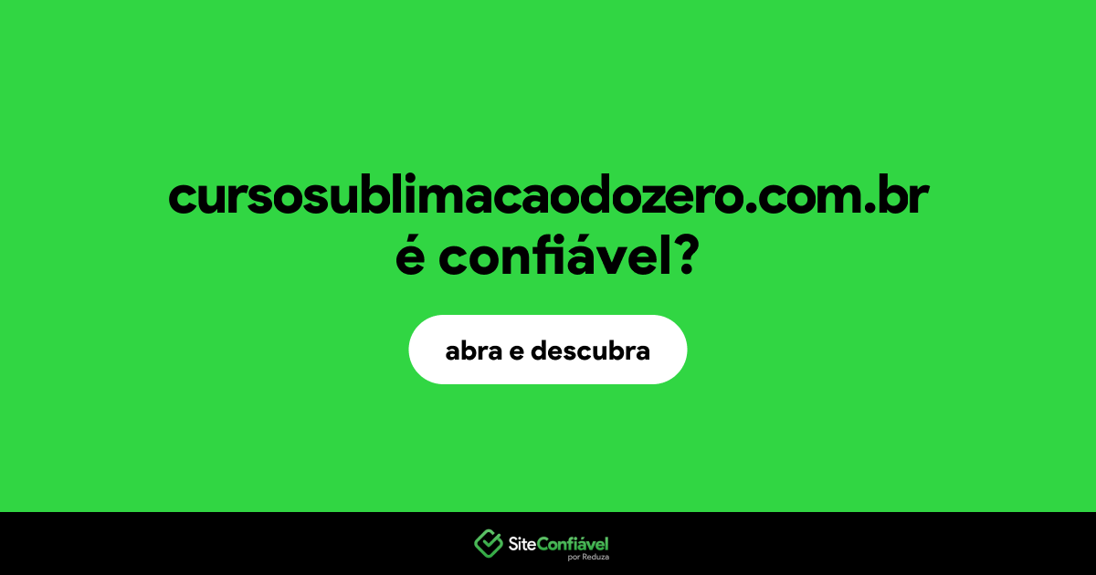 O site cursosublimacaodozero.com.br é confiável?