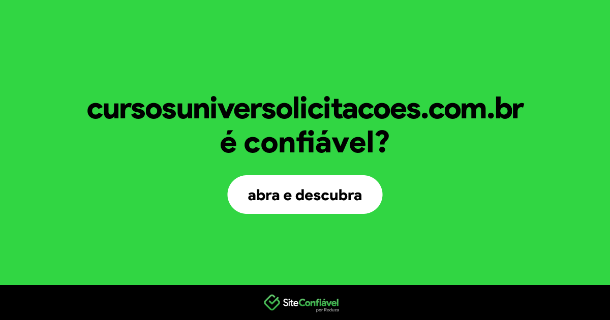 O site cursosuniversolicitacoes.com.br é confiável?