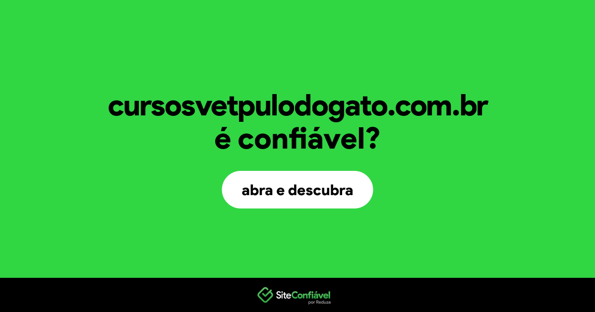 O site cursosvetpulodogato.com.br é confiável?