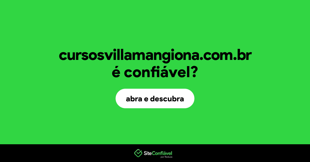 O site cursosvillamangiona.com.br é confiável?